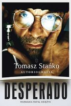 Okładka - Desperado! Autobiografia - Tomasz Stańko