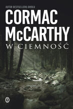 Okładka - W ciemność - Cormac McCarthy