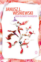 Okładka - Moja bliskość największa - Janusz Wiśniewski