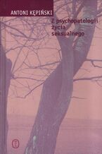 Okładka - Z psychopatologii życia seksualnego - Antoni Kępiński