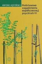 Okładka - Podstawowe zagadnienia współczesnej psychiatrii - Antoni Kępiński