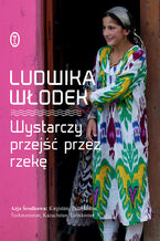 Okładka - Wystarczy przejść przez rzekę - Ludwika Włodek
