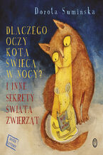 Dlaczego oczy kota świecą w nocy?. I inne sekrety świata zwierząt