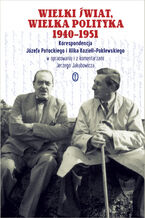 Okładka - Wielki świat, wielka polityka 1940-1951. Korespondencja Józefa Potockiego i Alika Koziełł-Poklewskiego - Józef Potocki, Alik Koziełł-Poklewski