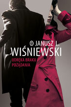 Okładka - Udręka braku pożądania - Janusz Leon Wiśniewski