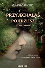 Okładka - Przyjechałaś, pojedziesz... jak zawsze - Urszula Słowik