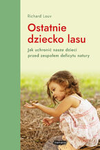 Okładka - Ostatnie dziecko lasu - Richard Louv