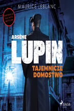 Okładka - Arsne Lupin. Tajemnicze domostwo - Maurice Leblanc