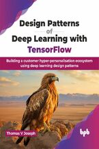 Okładka - Design Patterns of Deep Learning with TensorFlow - Thomas V Joseph