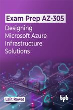 Okładka - Exam Prep AZ-305: Designing Microsoft Azure Infrastructure Solutions - Lalit Rawat
