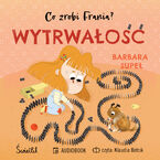 Okładka - Wytrwałość. Co zrobi Frania? - Barbara Supeł