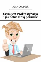 Okładka - Czym jest Prokrastynacja i jak sobie z nią poradzić - Alan Coleger