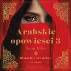 Okładka - Arabskie opowieści 3. Historie prawdziwe - Tanya Valko