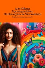 Okładka - Psychologia Kobiet: Od Stereotypów do Samorealizacji - Alan Coleger