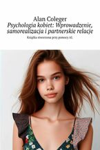 Okładka - Psychologia kobiet: Wprowadzenie, samorealizacja i partnerskie relacje - Alan Coleger