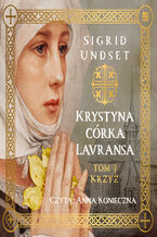 Okładka - Krystyna córka Lavransa (#3). Krystyna córka Lavransa. Krzyż - Sigrid Undset