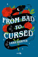 Okładka - From Bad to Cursed - Lana Harper