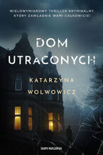 Okładka - Dom utraconych. Carmen Rodrigez. Tom 2 - Katarzyna Wolwowicz