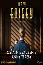 Okładka - Ostatnie życzenie Anny Teresy - Jerzy Edigey