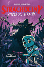 Okładka - Strachociny (#1). Strachociny. Strzeż się stracha - Dominik Łuszczyński