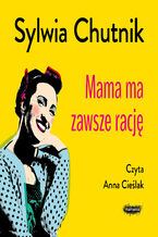 Okładka - Mama ma zawsze rację - Sylwia Chutnik