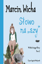 Okładka - Słowo na szy. Wielka księga Klary - Marcin Wicha
