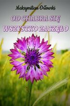 Okładka - Od chabra się wszystko zaczęło - Maksymilian Orłowski