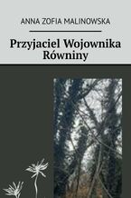 Okładka - Przyjaciel Wojownika Równiny - Anna Malinowska