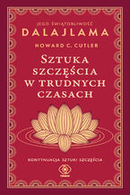 Okładka - Sztuka szczęścia w trudnych czasach - Jego Świątobliwość Dalajlama, Howard C. Cutler