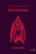Okładka - Mroczne opowieści. Zabójstwo przy rue Morgue - Edgar Allan Poe