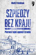 Okładka - Szpiedzy bez kraju - Matti Friedman