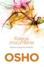 Okładka - Księga zrozumienia. Własna droga do wolności - Osho