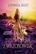 Okładka - Dziewczyna z wrzosowisk - Lucinda Riley