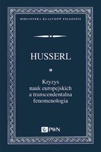 Okładka - Kryzys nauk europejskich a transcendentalna fenomenologia - Edmund Husserl