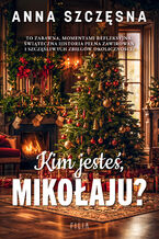 Okładka - Kim jesteś Mikołaju? - Anna Szczęsna