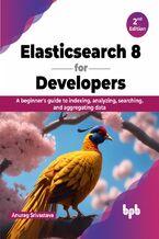 Okładka - Elasticsearch 8 for Developers - 2nd Edition - Anurag Srivastava
