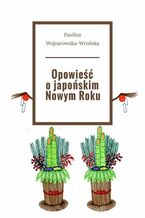 Okładka - Opowieść o japońskim Nowym Roku - Paulina Wojnarowska-Wrońska