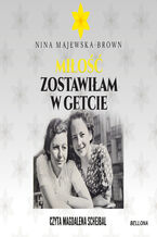 Okładka - Miłość zostawiłam w getcie - Nina Majewska-Brown