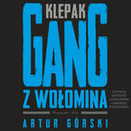 Okładka - Klepak. Gang z Wołomina - Artur Górski