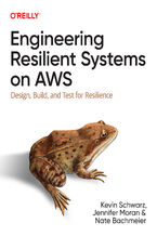 Okładka - Engineering Resilient Systems on AWS. Design, Build, and Test for Resilience - Kevin Schwarz, Jennifer Moran, Nate Bachmeier