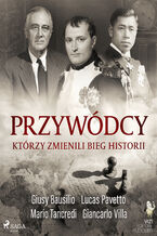 Okładka - Przywódcy, którzy zmienili bieg historii - Giancarlo Villa, Giusy Bausilio, Mario Tancredi, Lucas Pavetto