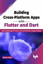 Okładka - Building Cross-Platform Apps with Flutter and Dart - Deven Joshi