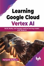 Okładka - Learning Google Cloud Vertex AI - Hemanth Kumar K