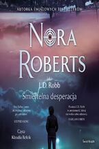 Okładka - Śmiertelna desperacja - Nora Roberts