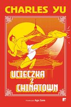Okładka - Ucieczka z Chinatown - Charles Yu