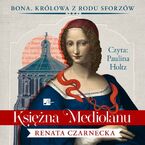 Bona. Królowa z rodu Sforzów (#1). Księżna Mediolanu