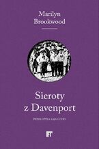 Okładka - Sieroty z Davenport.Eugenika, Wielki Kryzys i walka o inteligencję dzieci - Marilyn Brookwood