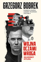 Okładka - Wojna oczami wroga. Sojusznicy Hitlera - Grzegorz Bobrek