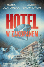 Okładka - Hotel w Zakopanem - Maria Ulatowska, Jacek Skowroński