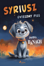 Okładka - Syriusz, gwiezdny pies - Iwona Banach